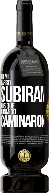 49,95 € Envío gratis | Vino Tinto Edición Premium MBS® Reserva En mi carro subirán los que conmigo caminaron Etiqueta Negra. Etiqueta personalizable Reserva 12 Meses Cosecha 2015 Tempranillo