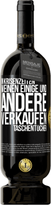 49,95 € Kostenloser Versand | Rotwein Premium Ausgabe MBS® Reserve In Krisenzeiten weinen einige und andere verkaufen Taschentücher Schwarzes Etikett. Anpassbares Etikett Reserve 12 Monate Ernte 2014 Tempranillo