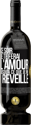 49,95 € Envoi gratuit | Vin rouge Édition Premium MBS® Réserve Ce soir je te ferai l'amour jusqu'à ce que je me réveille Étiquette Noire. Étiquette personnalisable Réserve 12 Mois Récolte 2015 Tempranillo