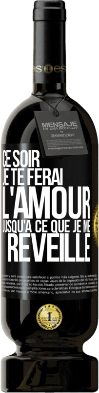 49,95 € Envoi gratuit | Vin rouge Édition Premium MBS® Réserve Ce soir je te ferai l'amour jusqu'à ce que je me réveille Étiquette Noire. Étiquette personnalisable Réserve 12 Mois Récolte 2015 Tempranillo