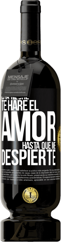 49,95 € Envío gratis | Vino Tinto Edición Premium MBS® Reserva Esta noche te haré el amor hasta que me despierte Etiqueta Negra. Etiqueta personalizable Reserva 12 Meses Cosecha 2016 Tempranillo