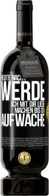 49,95 € Kostenloser Versand | Rotwein Premium Ausgabe MBS® Reserve Heute Nacht werde ich mit dir Liebe machen bis ich aufwache Schwarzes Etikett. Anpassbares Etikett Reserve 12 Monate Ernte 2014 Tempranillo