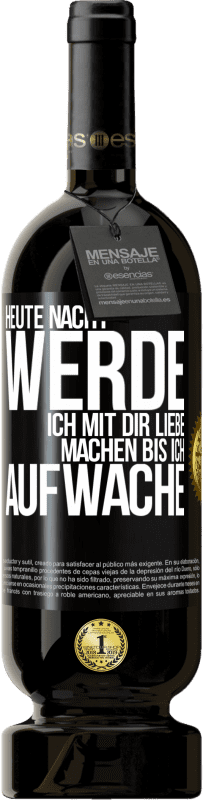 49,95 € Kostenloser Versand | Rotwein Premium Ausgabe MBS® Reserve Heute Nacht werde ich mit dir Liebe machen bis ich aufwache Schwarzes Etikett. Anpassbares Etikett Reserve 12 Monate Ernte 2015 Tempranillo