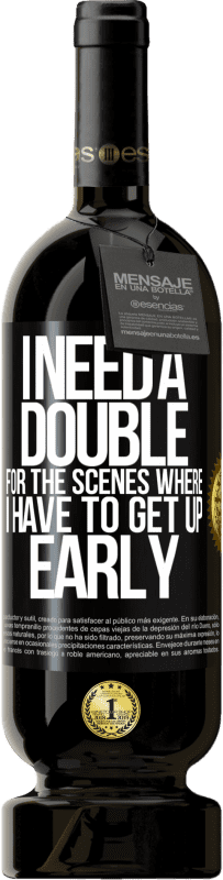 49,95 € Free Shipping | Red Wine Premium Edition MBS® Reserve I need a double for the scenes where I have to get up early Black Label. Customizable label Reserve 12 Months Harvest 2015 Tempranillo