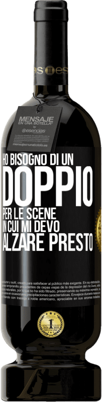 49,95 € Spedizione Gratuita | Vino rosso Edizione Premium MBS® Riserva Ho bisogno di un doppio per le scene in cui mi devo alzare presto Etichetta Nera. Etichetta personalizzabile Riserva 12 Mesi Raccogliere 2015 Tempranillo