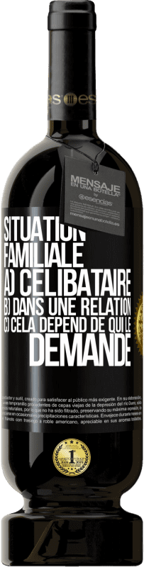 49,95 € Envoi gratuit | Vin rouge Édition Premium MBS® Réserve Situation familiale: a) célibataire b) Dans une relation c) Cela dépend de qui le demande Étiquette Noire. Étiquette personnalisable Réserve 12 Mois Récolte 2015 Tempranillo