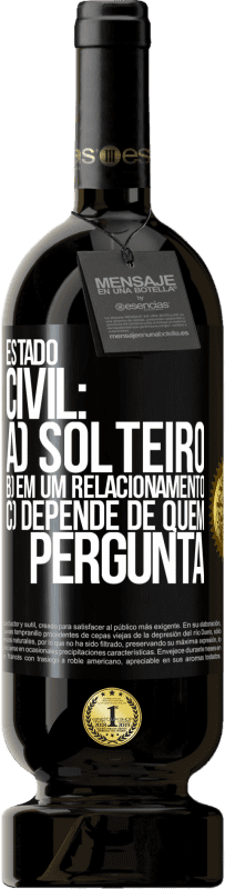 49,95 € Envio grátis | Vinho tinto Edição Premium MBS® Reserva Estado civil: a) Solteiro b) em um relacionamento c) Depende de quem pergunta Etiqueta Preta. Etiqueta personalizável Reserva 12 Meses Colheita 2015 Tempranillo