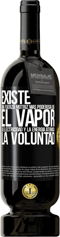 49,95 € Envío gratis | Vino Tinto Edición Premium MBS® Reserva Existe una fuerza motriz más poderosa que el vapor, la electricidad y la energía atómica: La voluntad Etiqueta Negra. Etiqueta personalizable Reserva 12 Meses Cosecha 2015 Tempranillo