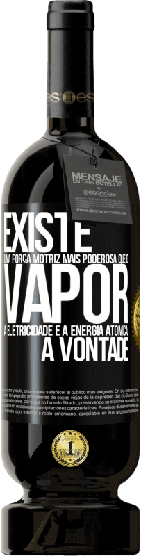 49,95 € Envio grátis | Vinho tinto Edição Premium MBS® Reserva Existe uma força motriz mais poderosa que o vapor, a eletricidade e a energia atômica: a vontade Etiqueta Preta. Etiqueta personalizável Reserva 12 Meses Colheita 2015 Tempranillo