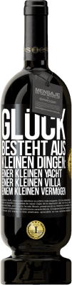 49,95 € Kostenloser Versand | Rotwein Premium Ausgabe MBS® Reserve Glück besteht aus kleinen Dingen: einer kleinen Yacht, einer kleinen Villa, einem kleinen Vermögen Schwarzes Etikett. Anpassbares Etikett Reserve 12 Monate Ernte 2014 Tempranillo