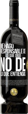 49,95 € Envío gratis | Vino Tinto Edición Premium MBS® Reserva Me hago responsable de lo que digo, no de lo que entiendas Etiqueta Negra. Etiqueta personalizable Reserva 12 Meses Cosecha 2014 Tempranillo