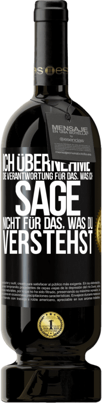 49,95 € Kostenloser Versand | Rotwein Premium Ausgabe MBS® Reserve Ich übernehme die Verantwortung für das, was ich sage, nicht für das, was du verstehst Schwarzes Etikett. Anpassbares Etikett Reserve 12 Monate Ernte 2015 Tempranillo