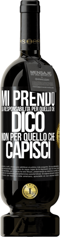 49,95 € Spedizione Gratuita | Vino rosso Edizione Premium MBS® Riserva Mi prendo la responsabilità per quello che dico, non per quello che capisci Etichetta Nera. Etichetta personalizzabile Riserva 12 Mesi Raccogliere 2015 Tempranillo