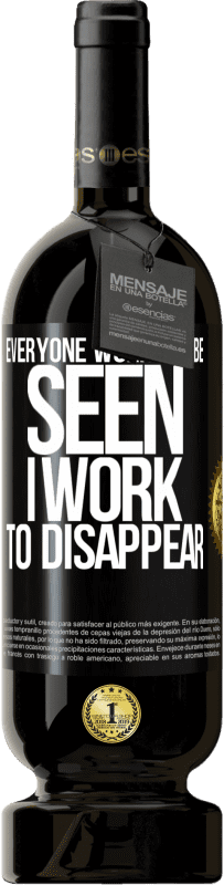 49,95 € Free Shipping | Red Wine Premium Edition MBS® Reserve Everyone works to be seen. I work to disappear Black Label. Customizable label Reserve 12 Months Harvest 2016 Tempranillo