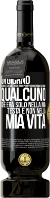 49,95 € Spedizione Gratuita | Vino rosso Edizione Premium MBS® Riserva Un giorno mi sono reso conto che non potevo continuare ad amare qualcuno che era solo nella mia testa e non nella mia vita Etichetta Nera. Etichetta personalizzabile Riserva 12 Mesi Raccogliere 2015 Tempranillo