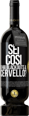 49,95 € Spedizione Gratuita | Vino rosso Edizione Premium MBS® Riserva sei così o hai blackouts al cervello? Etichetta Nera. Etichetta personalizzabile Riserva 12 Mesi Raccogliere 2015 Tempranillo