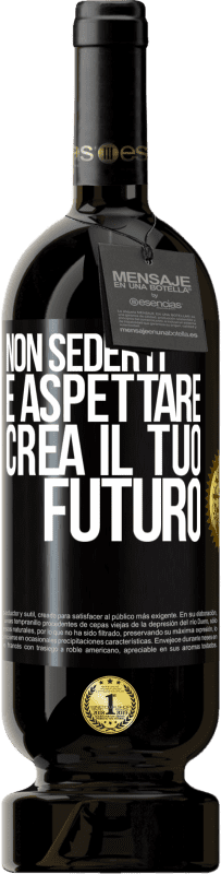 49,95 € Spedizione Gratuita | Vino rosso Edizione Premium MBS® Riserva Non sederti e aspettare, crea il tuo futuro Etichetta Nera. Etichetta personalizzabile Riserva 12 Mesi Raccogliere 2015 Tempranillo