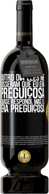 49,95 € Envio grátis | Vinho tinto Edição Premium MBS® Reserva Outro dia eles me disseram que eu era preguiçosa, quase respondi, mas eu era preguiçosa Etiqueta Preta. Etiqueta personalizável Reserva 12 Meses Colheita 2015 Tempranillo