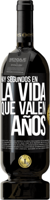 49,95 € Envío gratis | Vino Tinto Edición Premium MBS® Reserva Hay segundos en la vida que valen años Etiqueta Negra. Etiqueta personalizable Reserva 12 Meses Cosecha 2016 Tempranillo