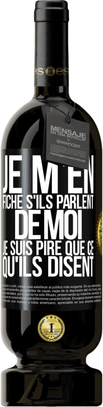 49,95 € Envoi gratuit | Vin rouge Édition Premium MBS® Réserve Je m'en fiche s'ils parlent de moi, je suis pire que ce qu'ils disent Étiquette Noire. Étiquette personnalisable Réserve 12 Mois Récolte 2015 Tempranillo