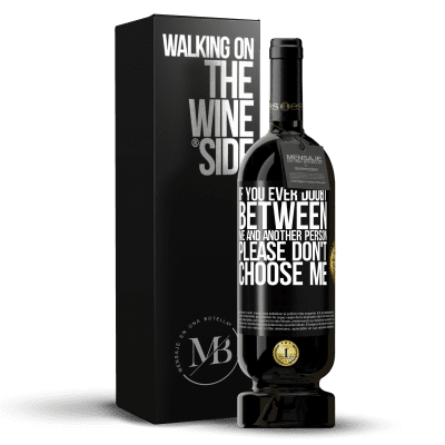 «If you ever doubt between me and another person, please don't choose me» Premium Edition MBS® Reserve