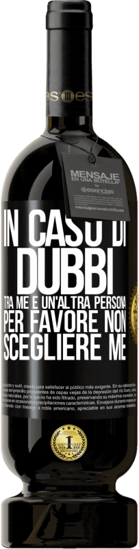 49,95 € Spedizione Gratuita | Vino rosso Edizione Premium MBS® Riserva In caso di dubbi tra me e un'altra persona, per favore non scegliere me Etichetta Nera. Etichetta personalizzabile Riserva 12 Mesi Raccogliere 2015 Tempranillo