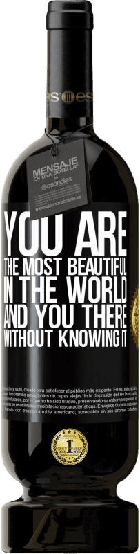 49,95 € Free Shipping | Red Wine Premium Edition MBS® Reserve You are the most beautiful in the world, and you there, without knowing it Black Label. Customizable label Reserve 12 Months Harvest 2015 Tempranillo