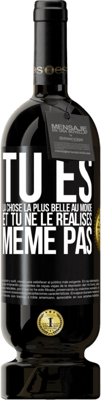 49,95 € Envoi gratuit | Vin rouge Édition Premium MBS® Réserve Tu es la chose la plus belle au monde et tu ne le réalises même pas Étiquette Noire. Étiquette personnalisable Réserve 12 Mois Récolte 2015 Tempranillo