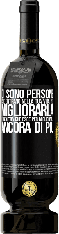 49,95 € Spedizione Gratuita | Vino rosso Edizione Premium MBS® Riserva Ci sono persone che entrano nella tua vita per migliorarla e un'altra che esce per migliorarla ancora di più Etichetta Nera. Etichetta personalizzabile Riserva 12 Mesi Raccogliere 2015 Tempranillo