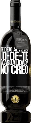 49,95 € Free Shipping | Red Wine Premium Edition MBS® Reserve TE DEJO, al revés, JO-DE-TE ¿Casualidad? No creo Black Label. Customizable label Reserve 12 Months Harvest 2014 Tempranillo