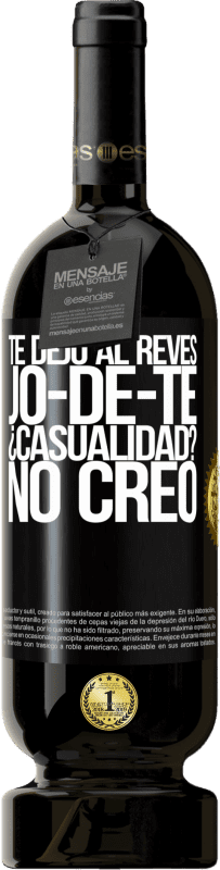 49,95 € Envío gratis | Vino Tinto Edición Premium MBS® Reserva TE DEJO, al revés, JO-DE-TE ¿Casualidad? No creo Etiqueta Negra. Etiqueta personalizable Reserva 12 Meses Cosecha 2015 Tempranillo