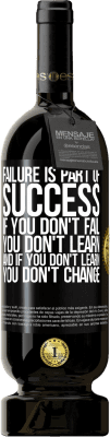 49,95 € Free Shipping | Red Wine Premium Edition MBS® Reserve Failure is part of success. If you don't fail, you don't learn. And if you don't learn, you don't change Black Label. Customizable label Reserve 12 Months Harvest 2015 Tempranillo