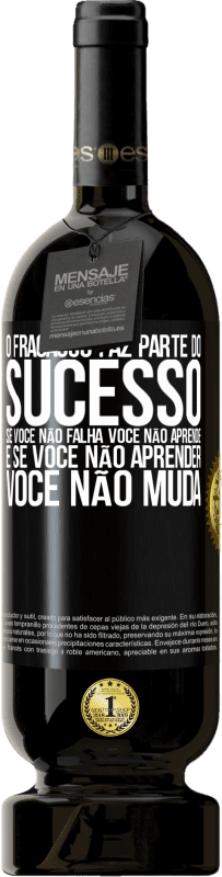 49,95 € Envio grátis | Vinho tinto Edição Premium MBS® Reserva O fracasso faz parte do sucesso. Se você não falha, você não aprende. E se você não aprender, você não muda Etiqueta Preta. Etiqueta personalizável Reserva 12 Meses Colheita 2015 Tempranillo