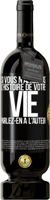 49,95 € Envoi gratuit | Vin rouge Édition Premium MBS® Réserve Si vous n'aimez pas l'histoire de votre vie parlez-en à l'auteur Étiquette Noire. Étiquette personnalisable Réserve 12 Mois Récolte 2015 Tempranillo