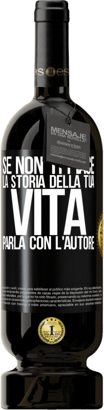 49,95 € Spedizione Gratuita | Vino rosso Edizione Premium MBS® Riserva Se non ti piace la storia della tua vita, parla con l'autore Etichetta Nera. Etichetta personalizzabile Riserva 12 Mesi Raccogliere 2015 Tempranillo