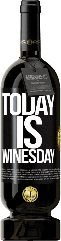 49,95 € 免费送货 | 红酒 高级版 MBS® 预订 Today is winesday! 黑标. 可自定义的标签 预订 12 个月 收成 2014 Tempranillo