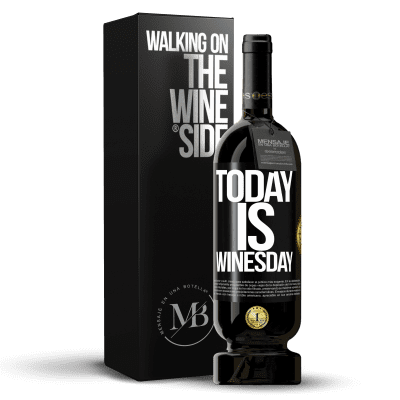 «Today is winesday!» Premium Edition MBS® Reserve