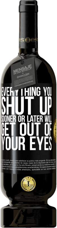 49,95 € Free Shipping | Red Wine Premium Edition MBS® Reserve Everything you shut up sooner or later will get out of your eyes Black Label. Customizable label Reserve 12 Months Harvest 2015 Tempranillo