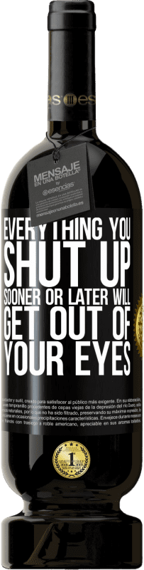 49,95 € Free Shipping | Red Wine Premium Edition MBS® Reserve Everything you shut up sooner or later will get out of your eyes Black Label. Customizable label Reserve 12 Months Harvest 2016 Tempranillo