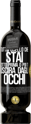 49,95 € Spedizione Gratuita | Vino rosso Edizione Premium MBS® Riserva Tutto quello che stai zitto prima o poi ti uscirà dagli occhi Etichetta Nera. Etichetta personalizzabile Riserva 12 Mesi Raccogliere 2014 Tempranillo