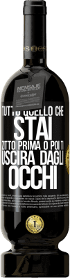 49,95 € Spedizione Gratuita | Vino rosso Edizione Premium MBS® Riserva Tutto quello che stai zitto prima o poi ti uscirà dagli occhi Etichetta Nera. Etichetta personalizzabile Riserva 12 Mesi Raccogliere 2016 Tempranillo