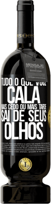 49,95 € Envio grátis | Vinho tinto Edição Premium MBS® Reserva Tudo o que você cala mais cedo ou mais tarde sai de seus olhos Etiqueta Preta. Etiqueta personalizável Reserva 12 Meses Colheita 2014 Tempranillo