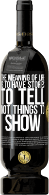 49,95 € 免费送货 | 红酒 高级版 MBS® 预订 生活的意义是要讲故事，而不要讲故事 黑标. 可自定义的标签 预订 12 个月 收成 2016 Tempranillo