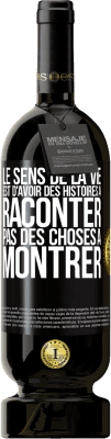 49,95 € Envoi gratuit | Vin rouge Édition Premium MBS® Réserve Le sens de la vie est d'avoir des histoires à raconter, pas des choses à montrer Étiquette Noire. Étiquette personnalisable Réserve 12 Mois Récolte 2015 Tempranillo