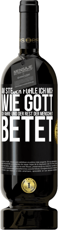 49,95 € Kostenloser Versand | Rotwein Premium Ausgabe MBS® Reserve Am Steuer fühle ich mich wie Gott. Ich fahre und der Rest der Menschheit betet Schwarzes Etikett. Anpassbares Etikett Reserve 12 Monate Ernte 2015 Tempranillo