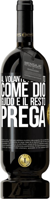 49,95 € Spedizione Gratuita | Vino rosso Edizione Premium MBS® Riserva Al volante mi sento come Dio. Guido e il resto prega Etichetta Nera. Etichetta personalizzabile Riserva 12 Mesi Raccogliere 2015 Tempranillo