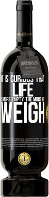 49,95 € Free Shipping | Red Wine Premium Edition MBS® Reserve It is curious that life is more empty, the more we weigh Black Label. Customizable label Reserve 12 Months Harvest 2016 Tempranillo