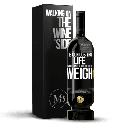 «It is curious that life is more empty, the more we weigh» Premium Edition MBS® Reserve