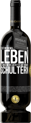 49,95 € Kostenloser Versand | Rotwein Premium Ausgabe MBS® Reserve Es ist merkwürdig, je leerer das Leben ist, umso mehr lastet es auf unseren Schultern Schwarzes Etikett. Anpassbares Etikett Reserve 12 Monate Ernte 2015 Tempranillo