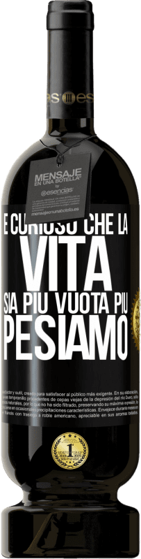 49,95 € Spedizione Gratuita | Vino rosso Edizione Premium MBS® Riserva È curioso che la vita sia più vuota, più pesiamo Etichetta Nera. Etichetta personalizzabile Riserva 12 Mesi Raccogliere 2014 Tempranillo